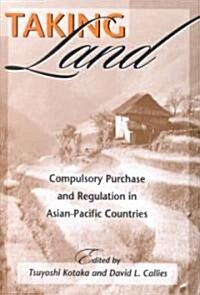 [중고] Taking Land: Compulsory Purchase and Regulation in Asian-Pacific Countries (Hardcover)