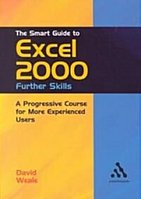 The Smart Guide to Excel 2000: Further Skills : A Progressive Course for More Experienced Users (Paperback)