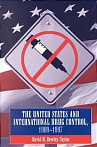 The Us and International Drug Control 1909-1997 (Paperback)