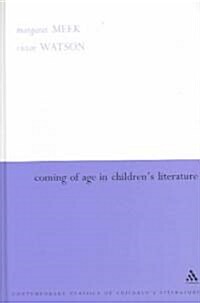 Coming of Age in Childrens Literature : Growth and Maturity in the Work of Phillippa Pearce, Cynthia Voigt and Jan Mark (Hardcover)