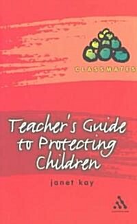 Teachers Guide to Protecting Children (Paperback)