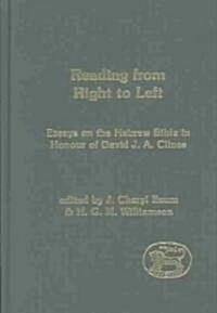 Reading from Right to Left : Essays on the Hebrew Bible in honour of David J. A. Clines (Hardcover)