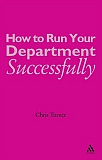How to Run your Department Successfully : A Practical Guide for Subject Leaders in Secondary Schools (Paperback)