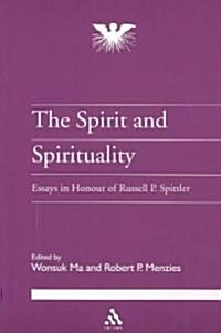 The Spirit and Spirituality : Essays in Honor of Russell P. Spittler (Paperback)