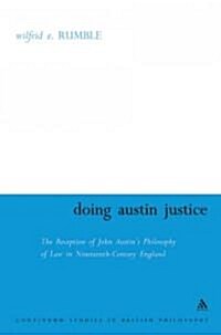Doing Austin Justice : The Reception of John Austins Philosophy of Law in Nineteenth Century England (Hardcover)