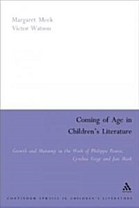 Coming of Age in Childrens Literature : Growth and Maturity in the Work of Phillippa Pearce, Cynthia Voigt and Jan Mark (Paperback)