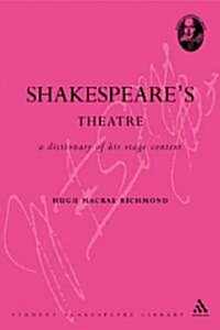 Shakespeares Theatre : A Dictionary of his Stage Context (Paperback)