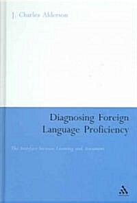 Diagnosing Foreign Language Proficiency: The Interface Between Learning and Assessment (Hardcover)