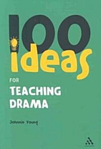 100 Ideas for Teaching Drama (Paperback)