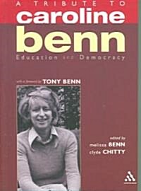 A Tribute to Caroline Benn : Education and Democracy (Paperback)