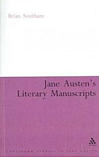 Jane Austens Literary Manuscripts : A Study of the Novelists Development through the Surviving Papers. Revised Edition (Paperback)