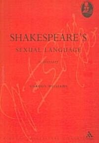 Shakespeares Sexual Language : A Glossary (Paperback)