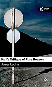 Kants Critique of Pure Reason: A Readers Guide (Hardcover)