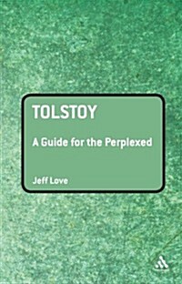 Tolstoy: A Guide for the Perplexed (Hardcover)