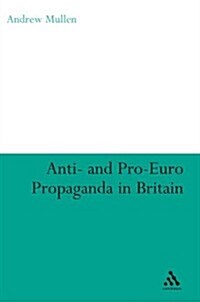 The Battle for Hearts and Minds on Europe: Anti- And Pro-European Propaganda in Britain (Hardcover)