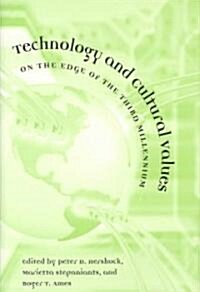 Technology and Cultural Values: On the Edge of the Third Millennium (Hardcover)