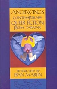 Angelwings: Contemporary Queer Fiction from Taiwan (Paperback)