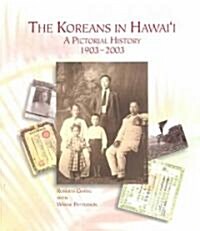 The Koreans in Hawaii: A Pictorial History, 1903-2003 (Paperback)