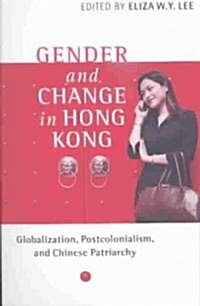 Gender and Change in Hong Kong: Globalization, Postcolonialism, and Chinese Patriarchy (Paperback)
