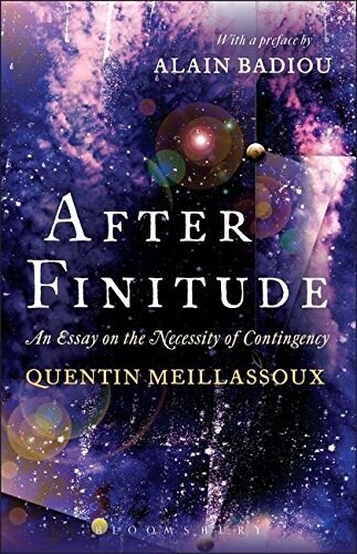 After Finitude : An Essay on the Necessity of Contingency (Hardcover)