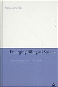 Emerging Bilingual Speech : From Monolingualism to Code-copying (Hardcover)