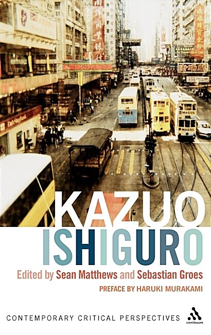 Kazuo Ishiguro : Contemporary Critical Perspectives (Hardcover)