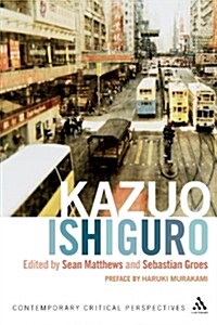Kazuo Ishiguro : Contemporary Critical Perspectives (Paperback)