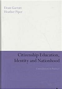 Citizenship Education, Identity and Nationhood : Contradictions in Practice? (Hardcover)
