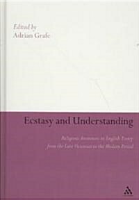 Ecstasy and Understanding : Religious Awareness in English Poetry from the Late Victorian to the Modern Period (Hardcover)
