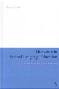 Literature in Second Language Education : Enhancing the Role of Texts in Learning (Hardcover)