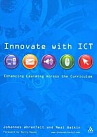 Innovate with ICT : Enhancing Learning Across the Curriculum (Paperback)