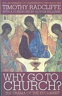 Why Go to Church? : The Drama of the Eucharist (Paperback)