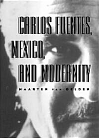 Carlos Fuentes, Mexico, and Modernity: Beyond the Surface (Paperback)