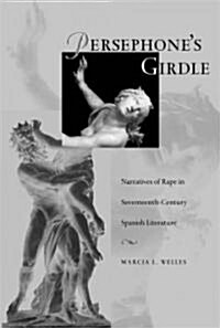 Persephones Girdle: Romantic Spain, Modern Europe, and the Legacies of Empire (Paperback)