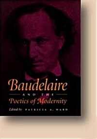 Baudelaire and the Poetics of Modernity (Hardcover)