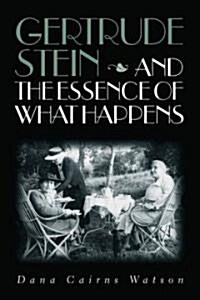 Gertrude Stein and the Essence of What Happens (Hardcover)