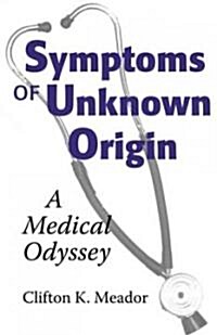 Symptoms of Unknown Origin: A Medical Odyssey (Hardcover)