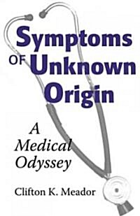 Symptoms of Unknown Origin: A Medical Odyssey (Paperback)