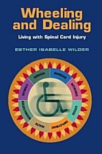 Wheeling and Dealing: Living with Spinal Cord Injury (Hardcover)