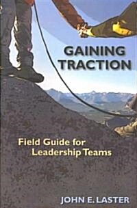 Gaining Traction: Field Guide for Leadership Teams (Paperback)