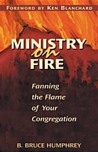 Ministry on Fire: Fanning the Flame of Your Congregation (Paperback)