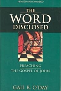 The Word Disclosed: Preaching the Gospel of John (Paperback, Revised)