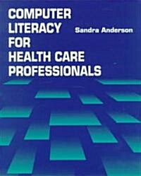 Computer Literacy for Health Care Professionals (Paperback, Reprint)