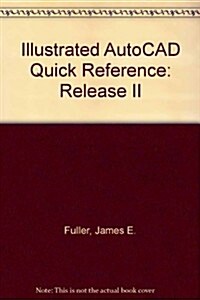 Illustrated Autocad Quick Reference R11 (Paperback)