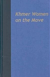 Khmer Women on the Move: Exploring Work and Life in Urban Cambodia (Hardcover)