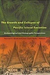 The Growth and Collapse of Pacific Island Societies: Archaeological and Demographic Perspectives (Paperback)
