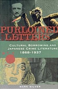 Purloined Letters: Cultural Borrowing and Japanese Crime Literature, 1868-1937 (Hardcover)