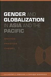 Gender and Globalization in Asia and the Pacific: Method, Practice, Theory (Paperback)