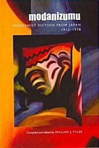 Modanizumu: Modernist Fiction from Japan, 1913-1938 (Hardcover)