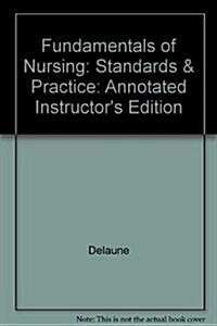 Annotated Edition to Accompany Fundamentals of Nursing, Standards & Practice (Hardcover)